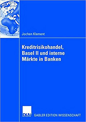 Handbuch Kreditrisikohandel Basel II und interne Märkte in Banken